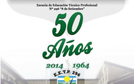 LA EETP 296 “8 DE SEPTIEMBRE” FESTEJA SUS 50 AÑOS